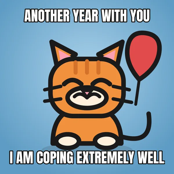 "I AM COPING EXTREMELY WELL" — illustrated cat with a balloon, sarcastic birthday meme