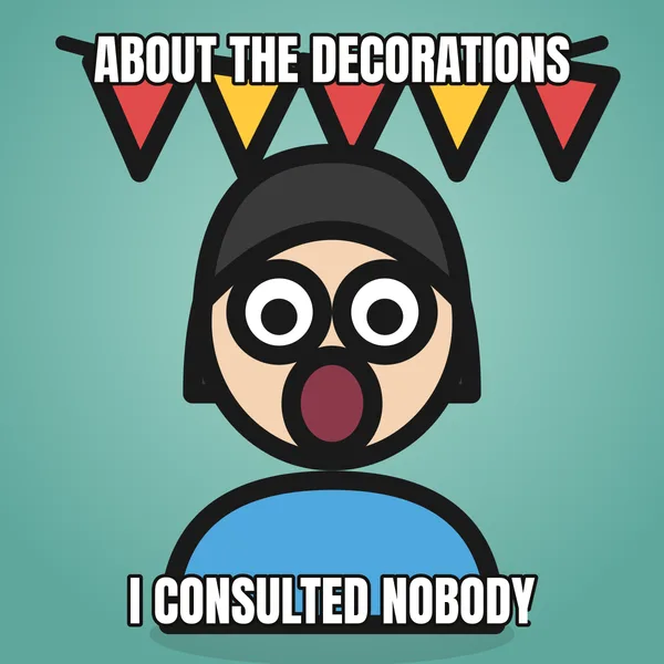 "I CONSULTED NOBODY" — illustrated woman with a banner, funny birthday meme