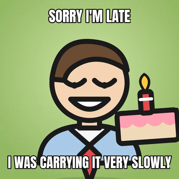 "I WAS CARRYING IT VERY SLOWLY" — illustrated office worker with a cake, belated birthday meme