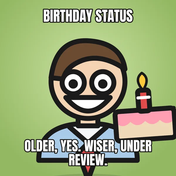 "OLDER, YES. WISER, UNDER REVIEW." — illustrated office worker with a cake, funny birthday meme