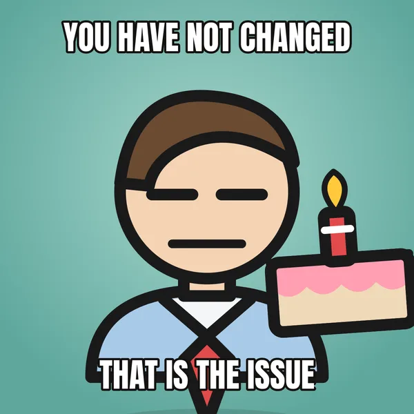 "THAT IS THE ISSUE" — illustrated office worker with a cake, sarcastic birthday meme